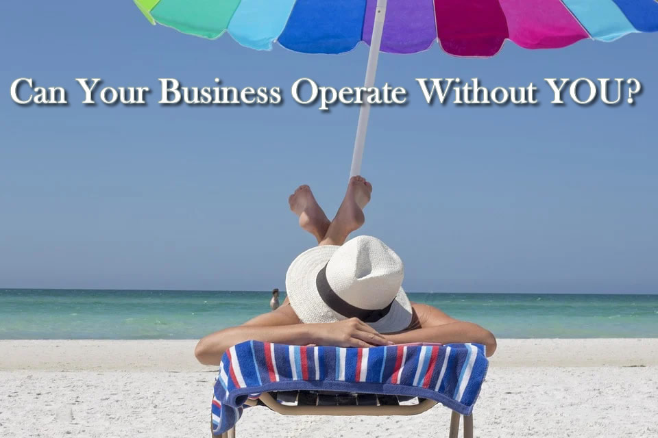 Can your business operate without you